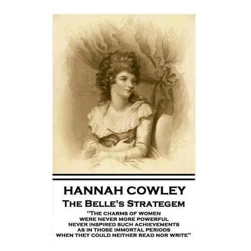 Hannah Cowley - The Belle's Strategem