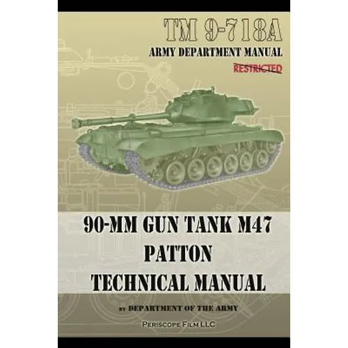 TM 9-718A 90-mm Gun Tank M47 Patton Technical Manual