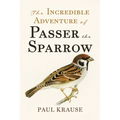 The Incredible Adventure of Passer the Sparrow