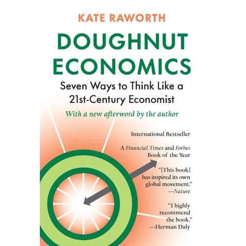 Doughnut Economics: Seven Ways to Think Like a 21st-Century Economist