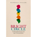 Bright Circle: Five Remarkable Women in the Age of Transcendentalism