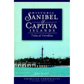 Historic Sanibel & Captiva Islands: Tales of Paradise