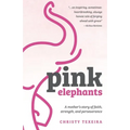 Pink Elephants: A mother's story of faith, strength and perseverance