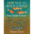 How Not To Build A Pond: From Disaster to Success