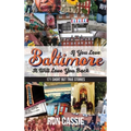 If You Love Baltimore, It Will Love You Back: 171 Short, But True Stories