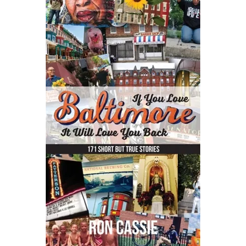 If You Love Baltimore, It Will Love You Back: 171 Short, But True Stories