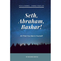 Seth, Abraham, Bashar!: All that you see is yourself