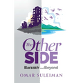 The Other Side: Barzakh and Beyond