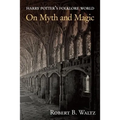 Harry Potter's Folklore World: On Myth and Magic