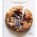Zoë Bakes Cookies: Everything You Need to Know to Make Your Favorite Cookies and Bars [A Baking Book]