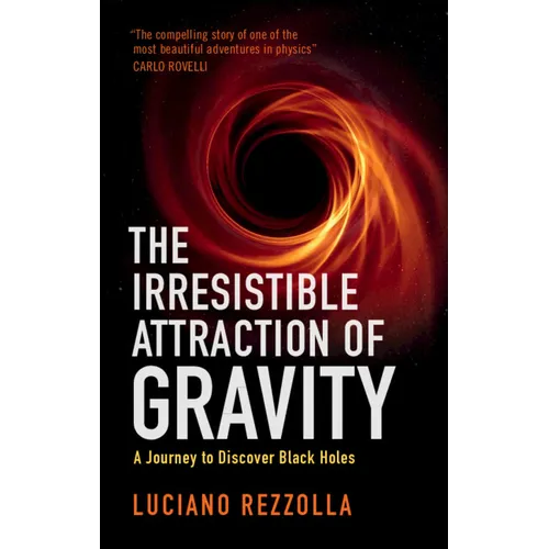 The Irresistible Attraction of Gravity: A Journey to Discover Black Holes