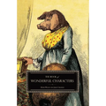The Book of Wonderful Characters: Memoirs and Anecdotes of Remarkable and Eccentric Persons in All Ages and Countries