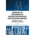 Improving the Performance of Construction Industries for Developing Countries: Programmes, Initiatives, Achievements and Challenges