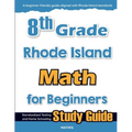 8th Grade Rhode Island Math for Beginners: Standardized Testing and Home Schooling Study Guide