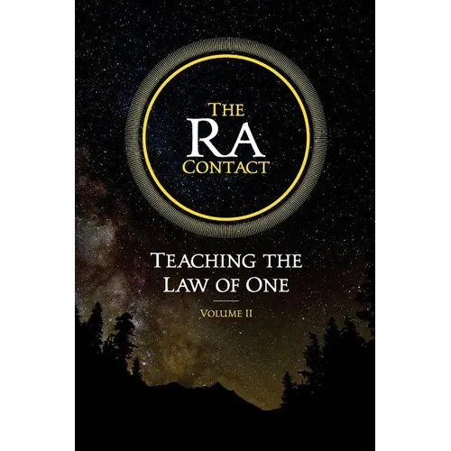 The Ra Contact: Teaching the Law of One: Volume 2