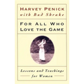 For All Who Love the Game: Lessons and Teachings for Women
