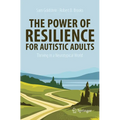 The Power of Resilience for Autistic Adults: Thriving in a Neurotypical World