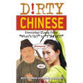 Dirty Chinese: Everyday Slang from What's Up? to F*%# Off!
