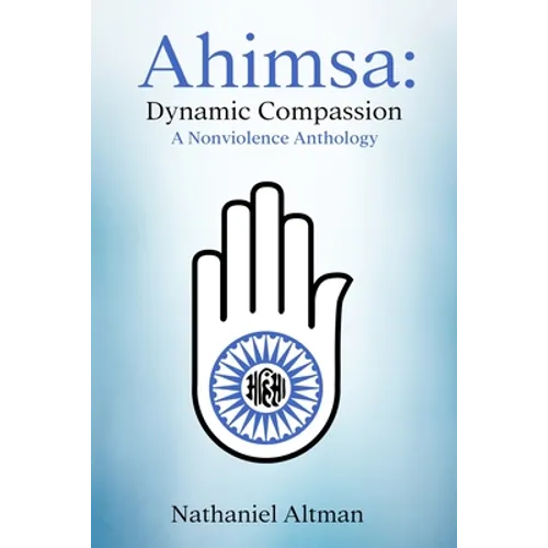 Ahimsa: Dynamic Compassion: A Nonviolence Anthology