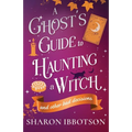 A Ghost's Guide to Haunting a Witch (and other bad decisions): the spellbinding, cosy, witchy romance. Perfect for spooky season