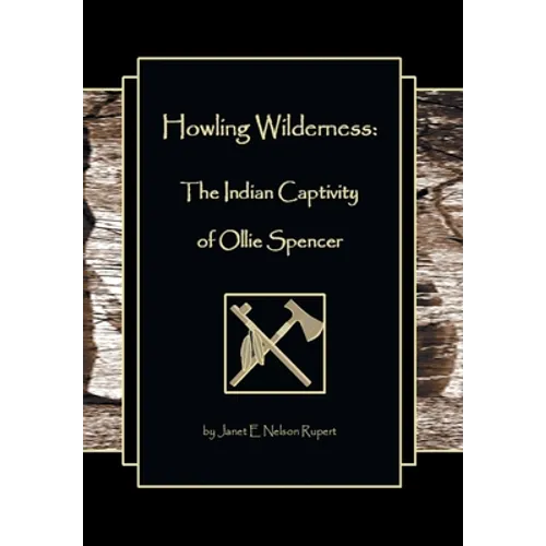 Howling Wilderness: The Indian Captivity of Ollie Spencer
