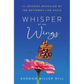 Whisper of the Wings: 12 Lessons Revealed by the Butterfly Life Cycle