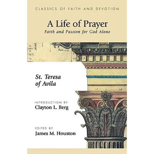 A Life of Prayer: Faith and Passion for God Alone