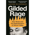 Gilded Rage: Elon Musk and the Radicalization of Silicon Valley