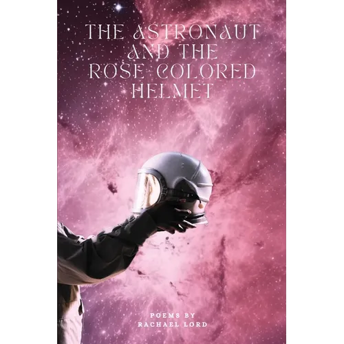 The Astronaut and the Rose-Colored Helmet