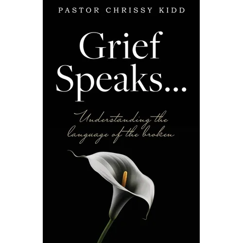 Grief Speaks...: Understanding the language of the broken