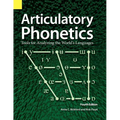 Articulatory Phonetics: Tools for Analyzing the World's Languages, 4th Edition