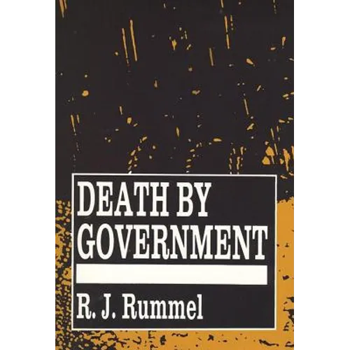 Death by Government: Genocide and Mass Murder Since 1900