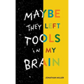 Maybe They Left Tools in My Brain