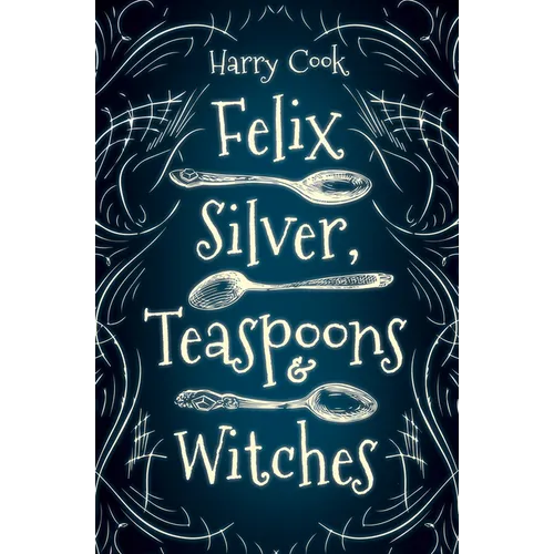 Felix Silver, Teaspoons & Witches