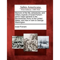 Memoirs of the Life, Adventures, and Military Exploits of Israel Putnam: Senior Major-General in the Revolutionary Army of the United States, and Next
