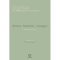 shores, horizons, voyages: selected poems
