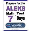 Prepare for the ALEKS Math Test in 7 Days: A Quick Study Guide with Two Full-Length ALEKS Math Practice Tests