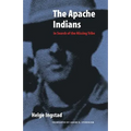 The Apache Indians: In Search of the Missing Tribe