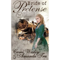 Bride of Pretense: Historical Western Christian Romance