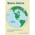 Waves Astern: A Memoir of World War II and the Cold War