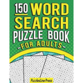 Word Search Puzzle Book For Adults: 150 Word Search Puzzles For Adults With Solutions