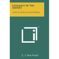 Conquest of the Serpent: A Way to Solve the Sex Problem