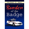 Burden of the Badge: A Year in the Life of a Street Cop