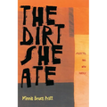 The Dirt She Ate: Selected and New Poems