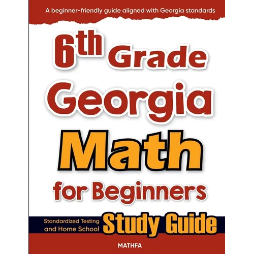 6th Grade Georgia Math for Beginners: Standardized Testing and Home School Study Guide