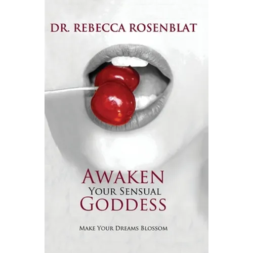 Awaken Your Sensual Goddess: Make Your Dreams Blossom