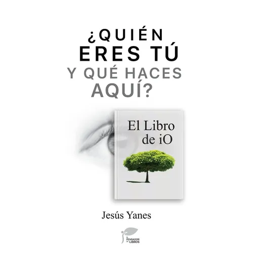 ¿QUIÉN ERES TÚ Y QUÉ HACES AQUÍ? El libro de iO