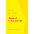 Art & Science in the Choral Rehearsal