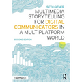Multimedia Storytelling for Digital Communicators in a Multiplatform World