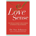 Love Sense: The Revolutionary New Science of Romantic Relationships
